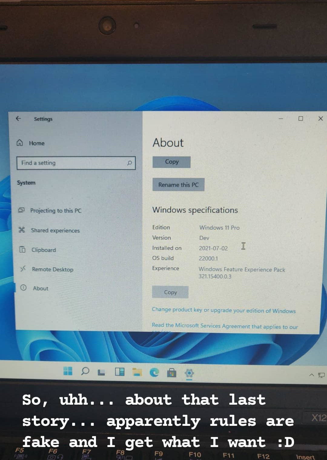 A follow-up to my previous Instagram story. Where the previous one seemed to indicate I couldn&rsquo;t run Windows 11, this one shows me running it with no problems. Overlaid text on the image says, &ldquo;Apparently rules are fake and I get what I want. :D&rdquo;